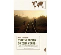 ISBN Dernier train pour la zone verte. Par voie terrestre du Cap à l'Angola, Pologne, Couverture de brochure, 440 page(s)