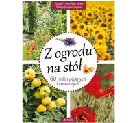 ISBN Du jardin à la table 60 plantes belles et savoureuses, Polonais, Couverture de brochure, 128 page(s)