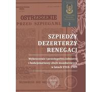 ISBN Espions, déserteurs, renégats Wykroczenia i przestępstwa żołnierzy i funkcjonariusze służby mundurowych w latach 1918-1989, Polski, Twarda okładka, 448 strona(y)