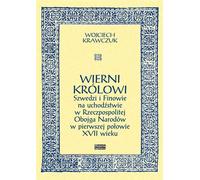 ISBN Fidèles au roi Suédois et Finlandais en exil dans le Commonwealth polono-lituanien dans la première moitié du XVIIe siècle, polonais, couverture de brochure, 292 pages(y)