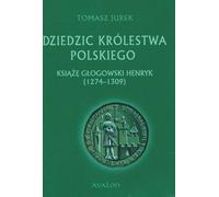 ISBN Héritier du Royaume de Pologne Prince Henri de Głogów (1274-1309), Polonais, Couverture de brochure, 280 pages(y)