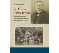 ISBN Jan Emanuel Rozwadowski Biographie d'un homme politique, d'un activiste social, d'un érudit (jusqu'en 1914), polonais, couverture de brochure, 448 pages(y)