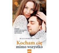 ISBN Je t'aime malgré tout Un roman d'amour patient qui n'abandonne jamais, polonais, couverture de brochure, 416 pages(y)