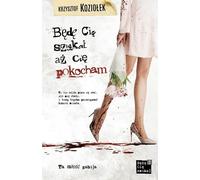 ISBN Je te chercherai jusqu'à ce que je t'aime, Polonais, Couverture de brochure, 474 pages(s)