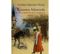 ISBN Kresowa Atlantyda Volume VI Histoire et mythologie des villes frontalières. Stryj, Kuty, Rybno, Baniłów, Kniaże, Załucze, Polski, couverture rigide, 296 pages(y)