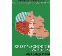 ISBN Kresy wschodnie źródła siły i potęgi Polski, Polski, Broszurowy okładka, 176 p.(y)