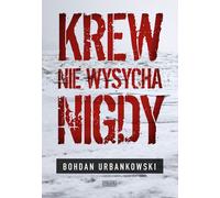 ISBN Krew nie wysycha nigdy, Polski, Twarda okładka, 400 p.(y)