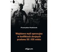ISBN La pensée opérationnelle militaire dans les conflits armés au tournant des XXe et XXIe siècles, polonais, couverture de brochure, 460 page(s)