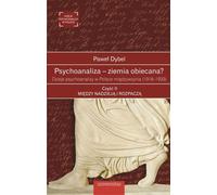 ISBN La psychanalyse - la terre promise ? L'histoire de la psychanalyse dans la Pologne de l'entre-deux-guerres (1918-1939) Partie 2, polonais, couverture de brochure, 728 pages(y)