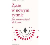 ISBN La vie à un nouveau rythme Comment vaincre l'anxiété et le stress, polonais, couverture de brochure, 272 pages(y)