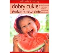 ISBN Le bon sucre Nous sucrons naturellement Les édulcorants raffinés et artificiels - un risque pour la santé, polonais, couverture de la brochure, 64 pages(s)