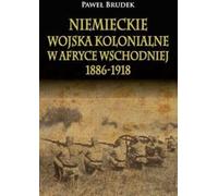 ISBN Les troupes coloniales allemandes en Afrique de l'Est 1886-1918, polonais, couverture rigide, 240 p(y)