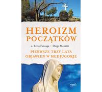ISBN L'héroïsme des débuts Les trois premières années des apparitions à Medjugorje, polonais, couverture de brochure, 264 pages(y)