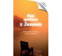 ISBN Ma rencontre avec Jésus Des histoires qui vous toucheront, vous stimuleront et vous feront réfléchir, polonais, couverture de brochure, 160 pages