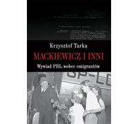 ISBN Mackiewicz i inni Wywiad PRL wobec emigrantów, Polski, Broszurowa okładka, 390 p.(y)