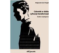 ISBN Man w dobie cyfrowej transformacji Studium socjologiczne, Polski, Broszurowa okładka, 347 p.(y)