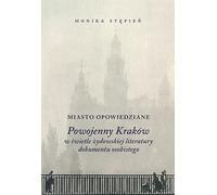 ISBN Miasto opowiedziane Powojenny Kraków w świetle żydowskiej literatury dokumentu osobistego, Polski, Twarda okładka, 416 strona(y)
