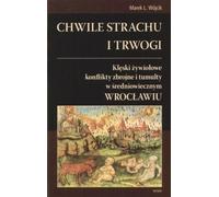 ISBN Moments de peur et de trépidation Catastrophes naturelles conflits armés et tumultes dans la ville médiévale de Wrocław, Pologne, Couverture de brochure, 120 pages(y)