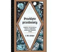 ISBN Objets maudits Histoires étranges mais vraies sur les objets les plus infâmes du monde, polonais, couverture de brochure, 320 page(s)