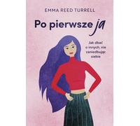ISBN Po pierwsze ja Comment prendre soin des autres sans se négliger soi-même, Polonais, Couverture de brochure, 320 page(s)