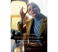 ISBN Poetyckie zwitkaczenie Językowy obraz alkoholu w liryce Agnieszki Osieckiej, Polski, Broszurowa okładka, 183 strona(y)