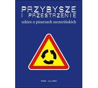 ISBN Przybysze i przestrzenie Szkice o pisarzach szczecińskich, Polski, Broszurowa okładka, 136 p.(y)
