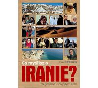ISBN Que pensez-vous de l'Iran ? L'hospitalité avec les gens ordinaires, polonais, couverture de brochure, 512 pages(y)