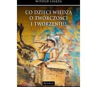 ISBN Que savent les enfants de la créativité et de la création ?, Religion, Polonais, Couverture de brochure, 278 page(s)