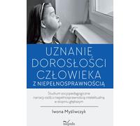 ISBN Recognising adulthood for people with disabilities A sociopedagogical study of the narratives of people with profound intellectual disabilities, Polish, Brochure cover, 314 pages(y)