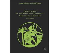 ISBN Sacrifices d'animaux dans la Grèce antique Actes des premiers ateliers internationaux de Cracovie (12-14.11.2015), Polski, Twarda okładka, 228 stron(y)