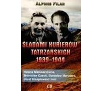ISBN Śladami kurierów tatrzańskich 1939/1944 Helena Marusarzówna, Bronisław Czech, Stanisław Marusarz, Józef Krzeptowski i inni, Polski, Broszurowa okładka, 322 p.(y)