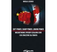 ISBN Soft power, sharp power, linking power Les manières de faire de la Chine et ce qu'elles signifient pour le monde, Pologne, Couverture de brochure, 230 pages(y)
