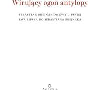 ISBN Spinning antelope tail Sebastian Brejnak to Ewa Lipska Ewa Lipska to Sebastian Brejnak, Polish, Brochure cover, 224 pages(y)