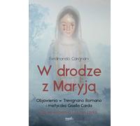 ISBN Sur la route avec Marie Les apparitions de Trevignano Romano et la mystique Gisella Carda, polonais, couverture de brochure, 128 pages(y)