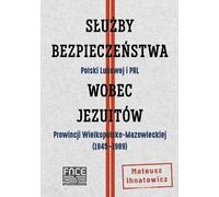 ISBN Służby Bezpieczeństwa Polski Ludowej i PRL wobec Jesuitów Prowincji Wielkopolsko-Mazowieckiej, Polski, Broszurowa okładka, 408 p.(y)