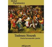 ISBN Tadeusz Nowak Poeta karnawału i postu, Polski, Broszurowa okładka, 168 page(s)