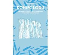 ISBN The End of Ice How to Find Meaning in Witnessing a Climate Catastrophe, Pologne, Couverture de brochure, 308 pages(s)
