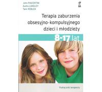 ISBN Thérapie des troubles obsessionnels compulsifs chez les enfants et les adolescents Manuel du thérapeute, polonais, couverture de brochure, 167 page(s)