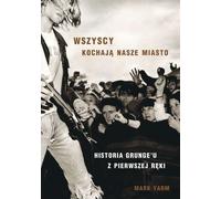 ISBN Tout le monde aime notre ville. Une histoire de première main du Grunge, Pologne, Couverture de brochure, 532 page(s)