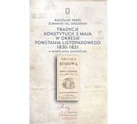 ISBN Traditions de la Constitution du 3 mai à l'époque de l'insurrection de novembre 1830-1831 à la lumière de la presse insurrectionnelle, Pologne, Couverture de brochure, 240 page(s)