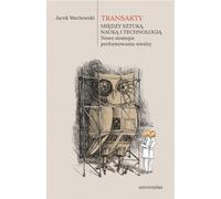 ISBN Transactions entre l'art, la science et la technologie. Nouvelles stratégies pour l'interprétation des connaissances, polonais, couverture de brochure, 240 page(s)
