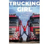 ISBN Trucking Girl Camion de 70 mètres à travers le monde, Polonais, Couverture de brochure, 320 page(s)