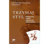 ISBN Trzymaj styl Praktyczna nauka poprawnej polszczyzny, Polski, Broszurowa okładka, 144 strona(y)