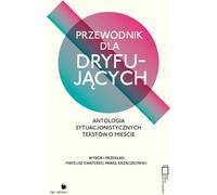 ISBN Un guide pour les personnes à la dérive. Une anthologie de textes situationnistes sur la ville, polonais, couverture de brochure, 506 page(s)