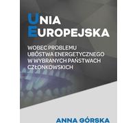 ISBN Unia Europejska wobec problem ubóstwa energetycznego w wybranych państwach członkowskich, Polski, Broszurowa okładka, 292 p.(y)