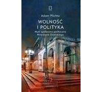 ISBN Wolność i polityka Myśl społeczno-polityczna Mirosława Dzielskiego, Polski, Broszurowa okładka, 408 p.(y)