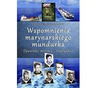 ISBN Wspomnienia marynarskiego mundurka Opowieści morskie i śródlądowe, Polski, Broszurowa okładka, 140 p.(y)