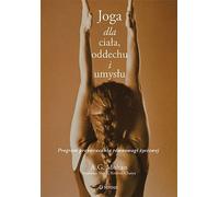 ISBN Yoga pour le corps, la respiration et l'esprit Un programme pour rétablir l'équilibre de la vie, polonais, couverture de brochure, 216 pages(y)