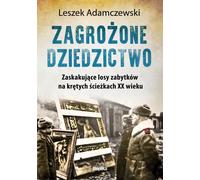 ISBN Zagrożone dziedzictwo Zaskasky losy zabytków na krętych ścieżkach XX wieku, Polski, Twarda okładka, 320 p.(y)