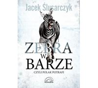 ISBN Zebra w barze czyli Polak potrafi, Polski, Broszurowa okładka, 312 page(s)